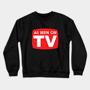 As Seen on TV Crewneck Sweatshirt